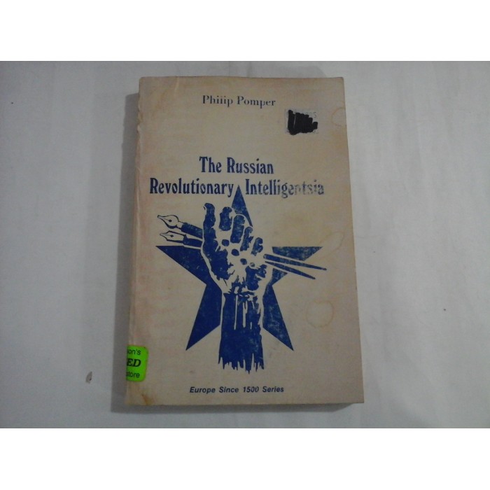 THE RUSSIA REVOLUTIONARY INTELLIGENTSIA - PHILIP POMPER THE RUSSIA REVOLUTIONARY INTELLIGENTSIA - PHILIP POMPER